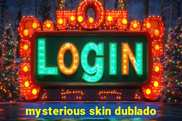 mysterious skin dublado